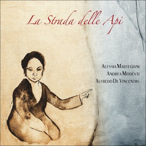 Alessia Martegiani, Alfredo De Vincentiis, Andrea Modesti - La Strada Delle Api (2021)