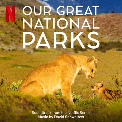 David Schweitzer - Our Great National Parks (Soundtrack From The Netflix Series) (2022) [Hi-Res]