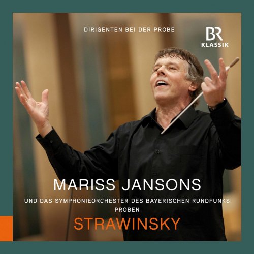 Dieter Traupe, Bavarian Radio Symphony Orchestra, Mariss Jansons - Stravinsky: Petrushka, K012 (Rehearsal Excerpts) (2022) [Hi-Res]