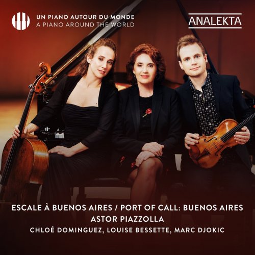 Louise Bessette, Marc Djokic & Chloé Dominguez - Astor Piazzolla - Port of Call: Buenos Aires (2022) [Hi-Res]