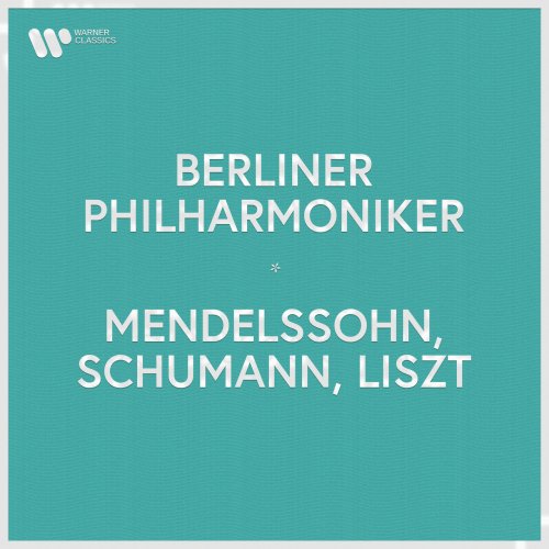 Berliner Philharmoniker - Berliner Philharmoniker - Mendelssohn, Schumann & Liszt (2022)