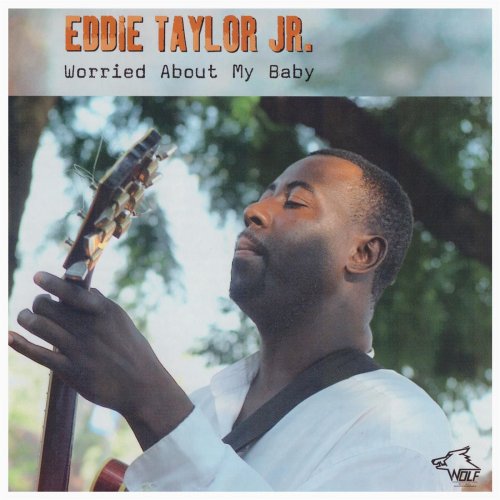 Eddie Taylor Jr. - Worried About My Baby (2004)