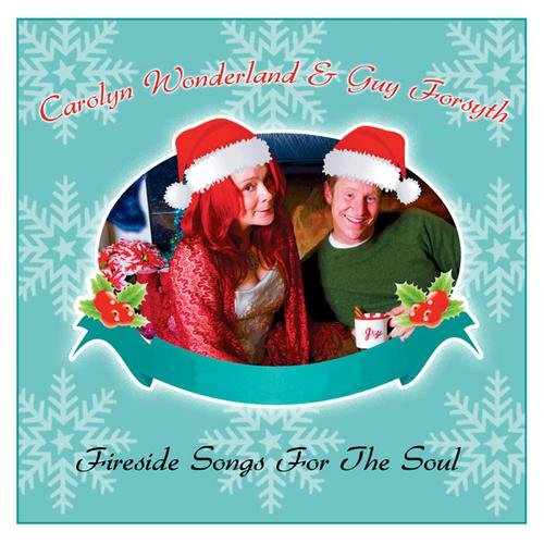 Carolyn Wonderland & Guy Forsyth - Fireside Songs For the Soul (2010)