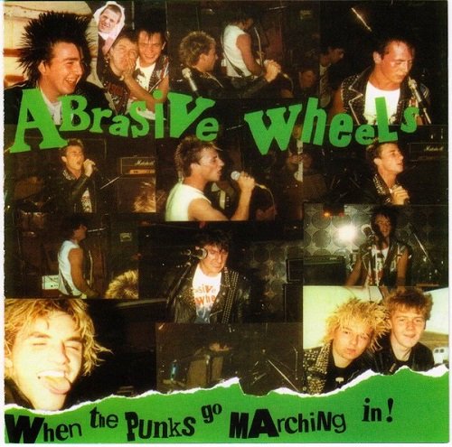 Abrasive Wheels - When The Punks Go Marching In (Reissue) (1994)