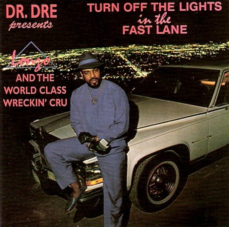 Dr. Dre Presents Lonzo And The World Class Wreckin Cru - Turn Off The Lights In The Fast Lane (1998)