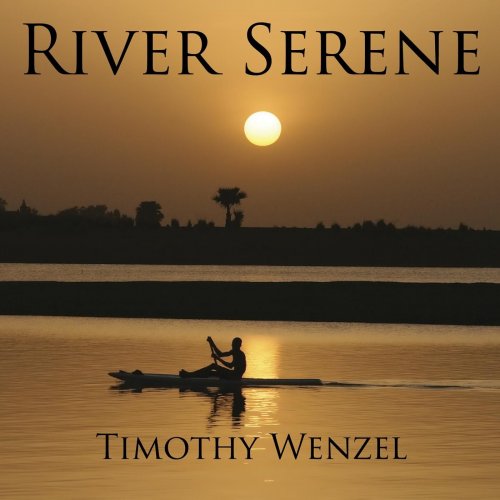 Timothy Wenzel - River Serene (2013)