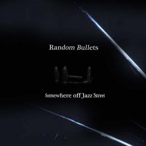 Somewhere off Jazz Street - Random Bullets (2016)