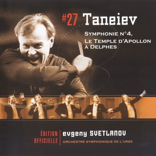 Evgeny Svetlanov - Taneiev: Symphonie No 4, Le Temple D'Apollon À Delphes (2007)