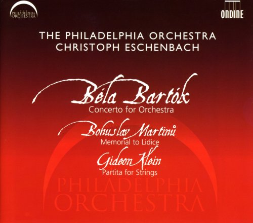 Christoph Eschenbach - Bartók-Concerto for Orchestra / Martinů-Memorial to Lidice / Klein-Partita for Strings (2005)