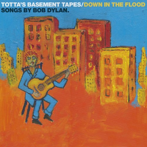 Totta Näslund - Totta's Basement Tapes: Down in the Flood - Songs by Bob Dylan (2010)