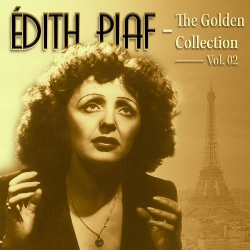 Edith Piaf - Edith Piaf: La Vie En Rose the Golden Collection Vol. 02 (2022) Hi-Res