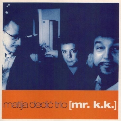 Matija Dedić Trio - Mr. K.K. (2000)