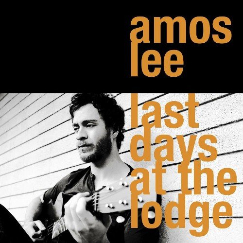 Amos Lee - Amos Lee  2005 / Last Days At The Lodge 2008