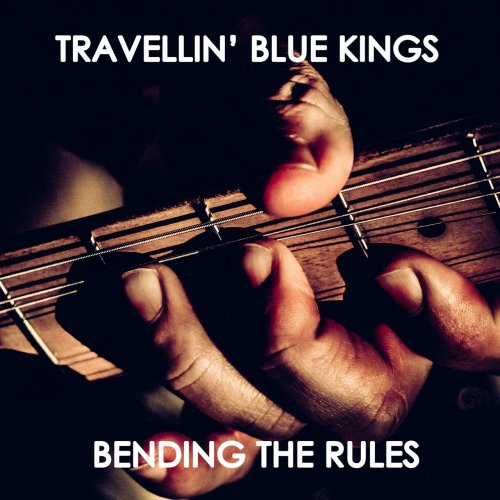 Travellin' Blue Kings - Bending the Rules (2022) Hi Res