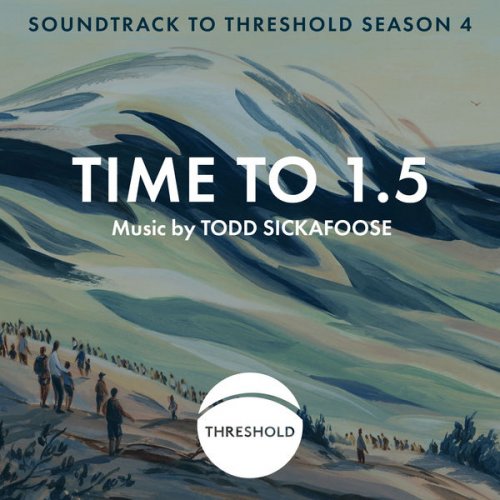 Todd Sickafoose - Time to 1.5 (Soundtrack to Threshold Season 4) (2022) [Hi-Res]