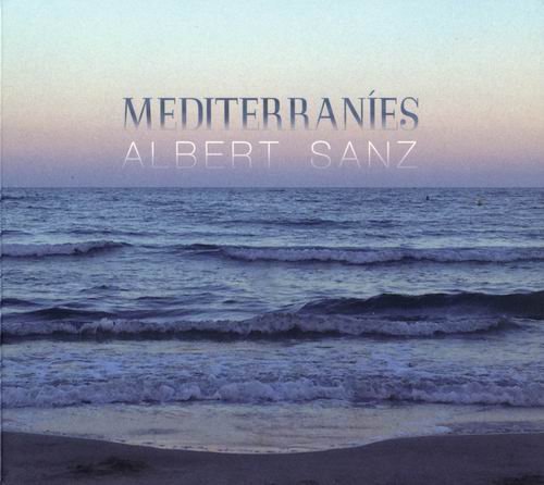 Albert Sanz - Mediterranies (2016)