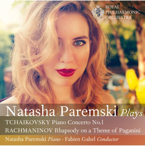 Natasha Paremski, Royal Philharmonic Orchestra, Fabien Gabel - Tchaikovsky: Piano Concerto No. 1 - Rachmaninov: Rhapsody on a Theme of Paganini (2013)