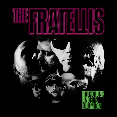 The Fratellis - Half Drunk Under a Full Moon (Deluxe) (2022) [Hi-Res]