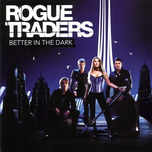 Rogue Traders - Better In The Dark (2007)