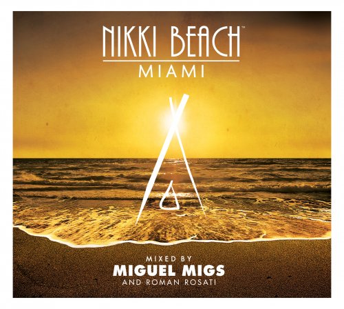 VA - Nikki Beach Miami mixed by Miguel Migs & Roman Rosati (2012)