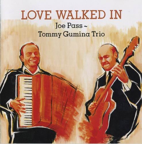 Joe Pass, Tommy Gumina Trio - Love Walked In (1992) CD Rip