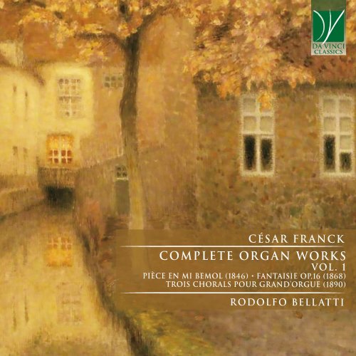 Rodolfo Bellatti - César Franck: Complete Organ Works, Vol. 1 (2022)