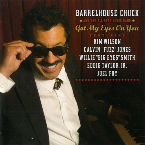 Barrelhouse Chuck And The All-Star Blues Band - Got My Eyes On You (2006)