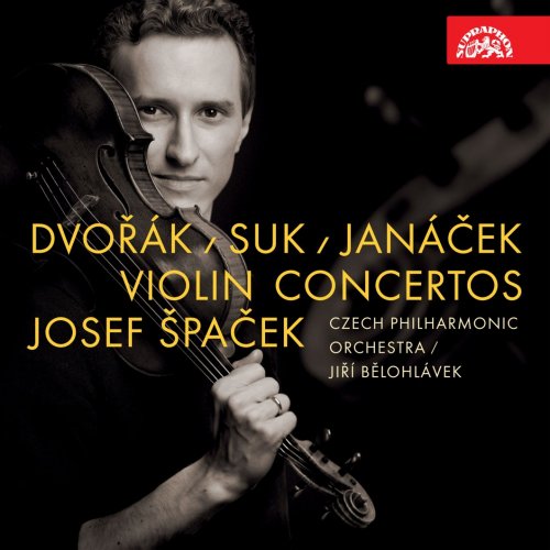 Josef Špaček, Jiří Bělohlávek, Czech Philharmonic - Dvořák, Suk, Janáček: Violin Concertos (2015)
