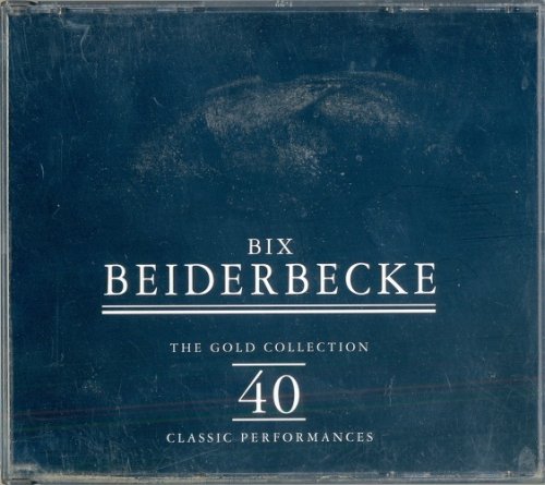 Bix Beiderbecke - The Gold Collection: 40 Classic Performances (1997)