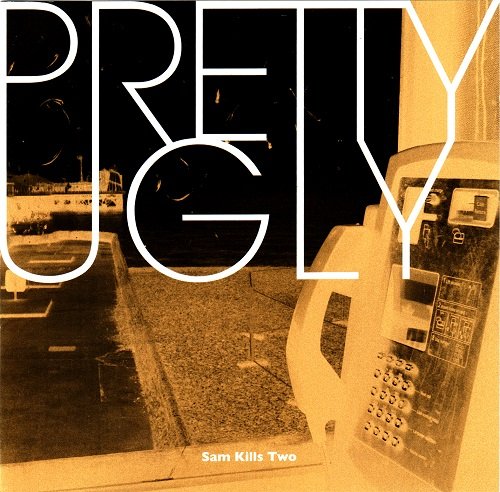 Sam Kills Two - Pretty Ugly (2011)