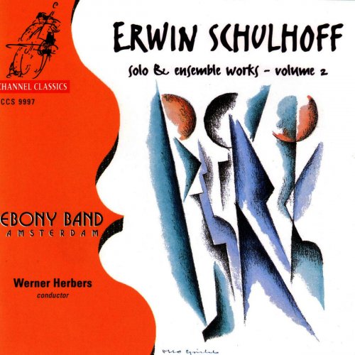 Ebony Band Amsterdam & Werner Herbers - Schulhoff: Solo And Ensemble Works Vol. 2 (1997)