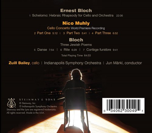 Zuill Bailey, Indianapolis Symphony Orchestra, Jun Markl - Muhly: Cello Concerto - Bloch: Schelomo & 3 Jewish Poems (2015)