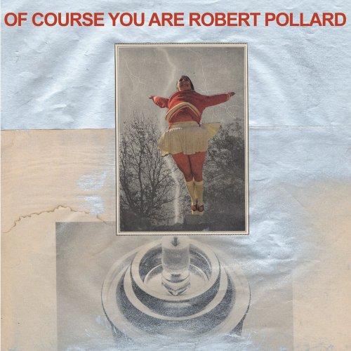 Robert Pollard - Of Course You Are (2016)