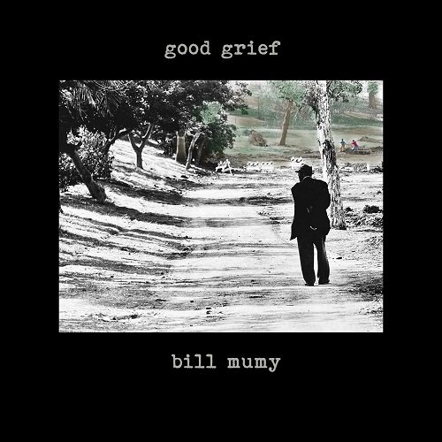 Bill Mumy - Good Grief (2020)