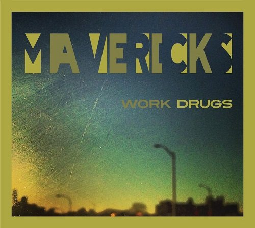 Work Drugs - Mavericks (2013)