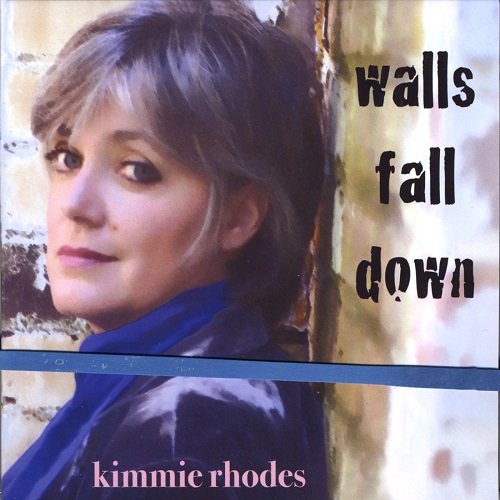 Kimmie Rhodes - Walls Fall Down (2007)