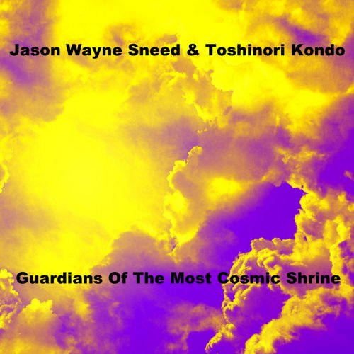 Jason Wayne Sneed, Toshinori Kondo - Guardians Of The Most Cosmic Shrine (2022)