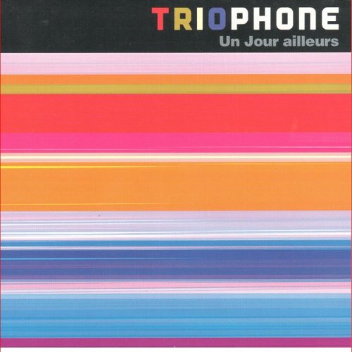 Triophone - Un Jour Ailleurs (2005)