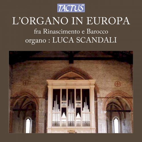 Luca Scandali - The Organ in Renaissance & Baroque Europe (2012)