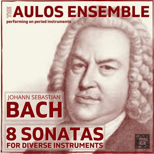 The Aulos Ensemble - Bach: Eight Sonatas for Diverse Instruments (2022)