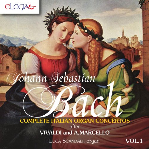 Luca Scandali - J.S. Bach: Complete Italian Organ Concertos, Vol. 1 (2018)