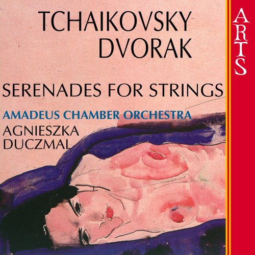 Amadeus Chamber Orchestra, Agnieszka Duczmal - Tchaikovsky, Dvorak: Serenades For Strings (2006)