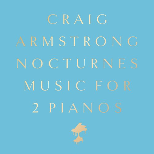 Craig Armstrong - Nocturnes: Music for 2 Pianos (Deluxe) (2022)