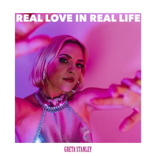 Greta Stanley - Real Love in Real Life (2022)