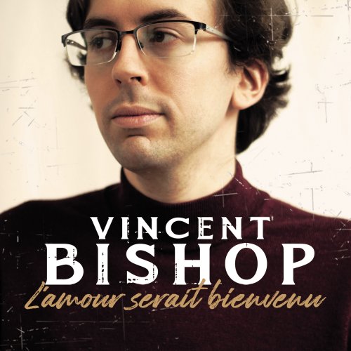 Vincent Bishop - L'amour serait bienvenu (2022)