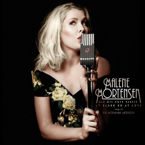 Malene Mortensen - At Elske Er At Leve (feat. Ole Kock hansen) (2019) [.flac 24bit/44.1kHz]