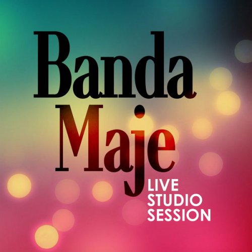 Banda Maje - Live Studio Session (2022) [Hi-Res]