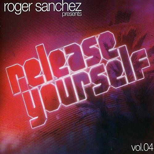 VA - Roger Sanchez presents Release Yourself Volume 4 (2005)