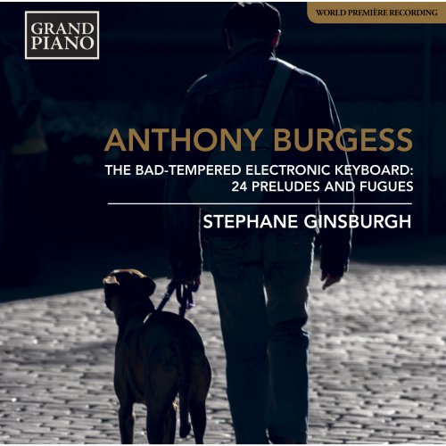 Stephane Ginsburgh - Burgess: The Bad-Tempered Electronic Keyboard (2018) [Hi-Res]