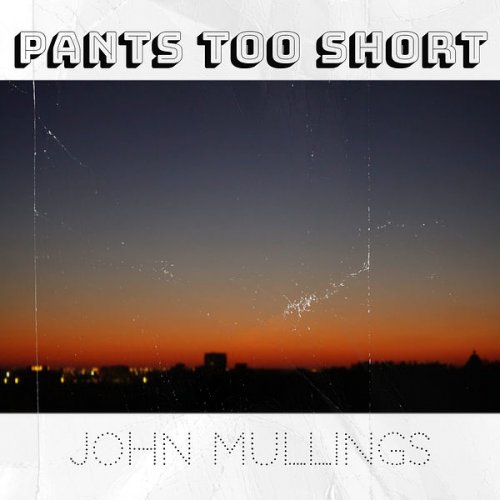 John Mullings - Pants Too Short (2022) Hi-Res